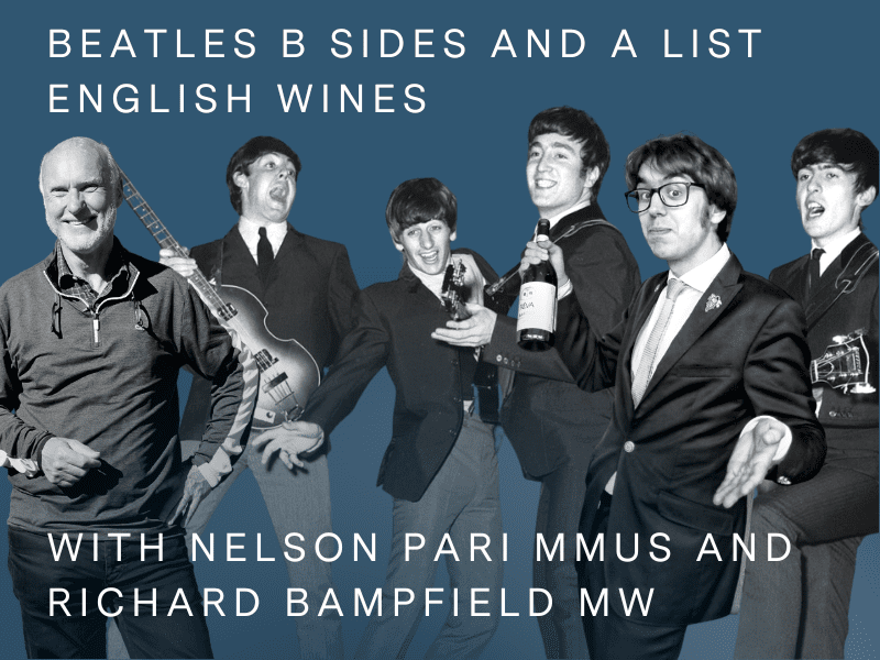 Beatles B sides and A list English Wines with Nelson Pari Mmus and Richard Bampfield MW